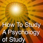 How to Study A Psychology Of Study