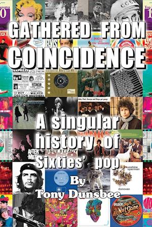 GATHERED FROM COINCIDENCE  - A singular history of Sixties' pop