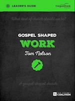 Gospel Shaped Work Leader's Guide