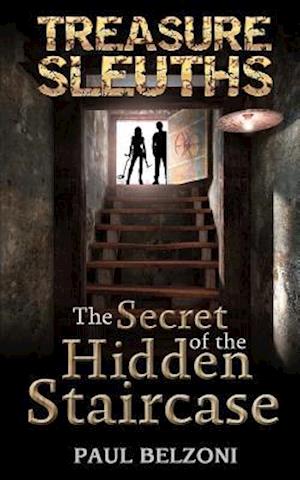 The Secret of the Hidden Staircase (Treasure Sleuths Book 5)