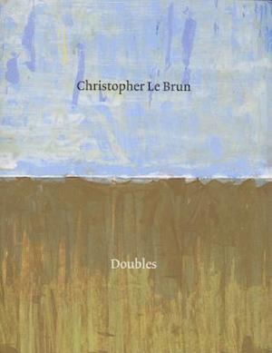 Christopher Le Brun: Doubles