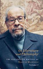 On Literature and Philosophy – The Non–Fiction Writing of Naguib Mahfouz: Volume 1
