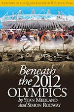 Beneath the 2012 Olympics