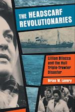 The Headscarf Revolutionaries : Lillian Bilocca and the Hull Triple-Trawler Disaster 