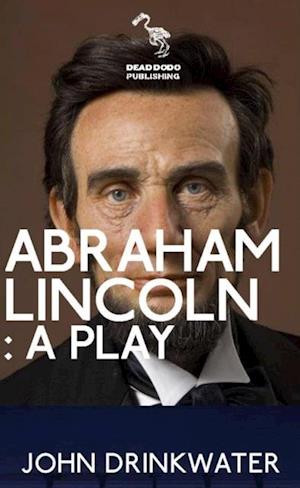 Abraham Lincoln: A Play