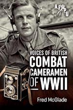 Voices of British Combat Cameramen of WWII