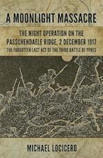 'a Moonlight Massacre' - The Night Operation on the Passchendaele Ridge, 2 December 1917