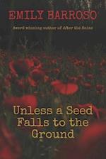 Unless a Seed Falls to the Ground 