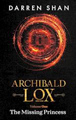 Archibald Lox Volume 1: The Missing Princess 