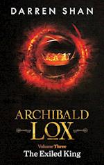 Archibald Lox Volume 3: The Exiled King 