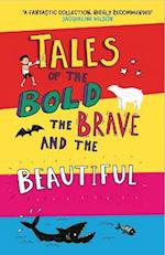 Tales of the Bold, the Brave and the Beautiful