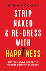 Strip Naked and Re-dress with Happiness