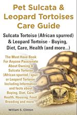 Pet Sulcata & Leopard Tortoises Care Guide Sulcata Tortoise (African Spurred) & Leopard Tortoise - Buying, Diet, Care, Health (and More...)