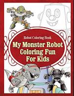 Robot Coloring Book My Monster Robot Coloring Fun for Kids