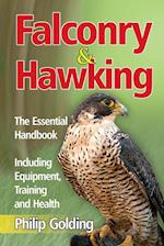 Falconry & Hawking - The Essential Handbook - Including Equipment, Training and Health