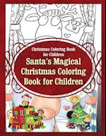 Christmas Coloring Book for Children Santa?s Magical Christmas Coloring Book for