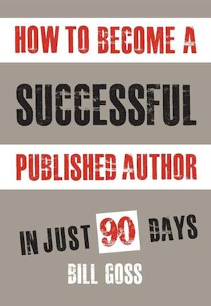 How To Become A Successful Published Author : In Just 90 Days or Less!