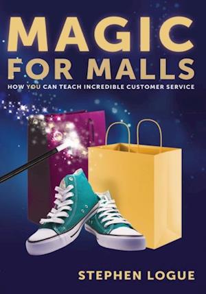 Magic for Malls : How You Can Teach Incredible Customer Service