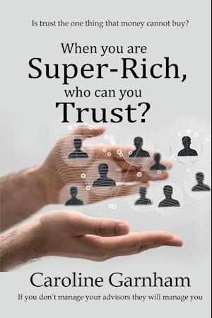 When You Are Super-Rich, Who Can You Trust?