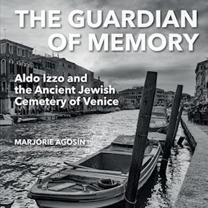 The Guardian of Memory: Aldo Izzo and the Ancient Jewish Cemetery of Venice