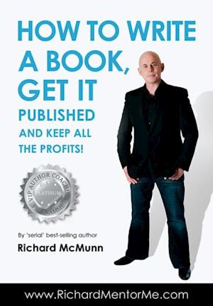 How To Write A Book, Get it Published and Keep ALL the Profits