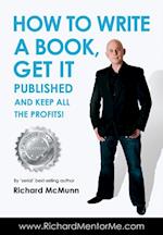 How To Write A Book, Get it Published and Keep ALL the Profits