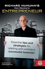 How To Become An Entrepreneur - Richard McMunn's Essential Business Tips & Strategies for Starting and Running a Successful Business