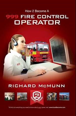 How to Become a 999 Fire Control Operator: The Ultimate Guide to Becoming a Fire Control Operator