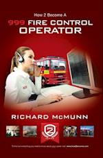 How to Become a 999 Fire Control Operator: The Ultimate Guide to Becoming a Fire Control Operator