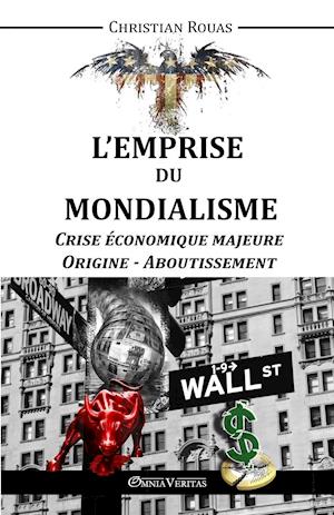 L'Emprise Du Mondialisme - Crise Majeure - Origine & Aboutissement