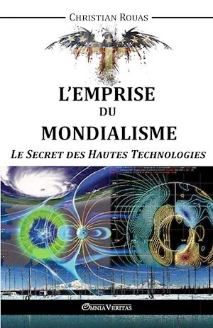 L'Emprise Du Mondialisme - Le Secret Des Hautes Technologies