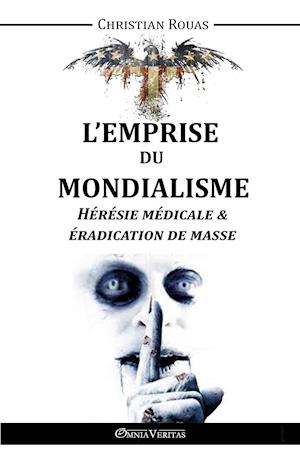 L'Emprise Du Mondialisme - Heresie Medicale & Eradication de Masse