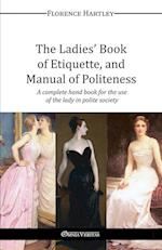 The Ladies' Book  of Etiquette, and Manual of Politeness