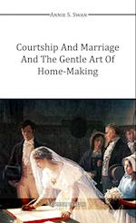 Courtship and Marriage and the Gentle Art of Home-Making