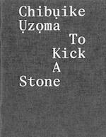 ChibuIke UzoMa - to Kick a Stone