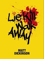 Lie Kill Walk Away