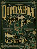 The Quintessential Grooming Guide for the Modern Gentleman