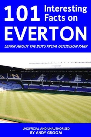 101 Interesting Facts on Everton