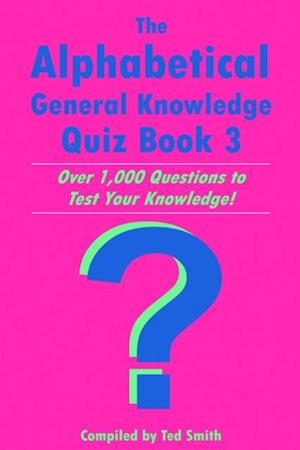 Alphabetical General Knowledge Quiz Book 3
