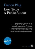 Francis Plug - How To Be A Public Author