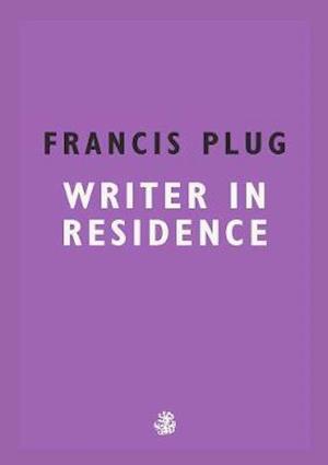 Francis Plug: Writer In Residence