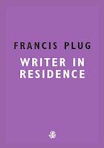 Francis Plug: Writer In Residence