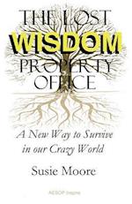 The Lost Wisdom Property Office: A New Way to Survive in Our Crazy World 