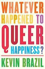 Whatever Happened To Queer Happiness?