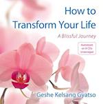 How to Transform Your Life