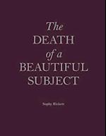 Death Of A Beautiful Subject