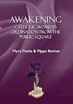 Awakening - Catholic Women's Ordination From The Public Square
