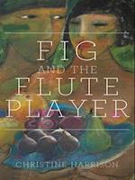 Fig and the Flute Player