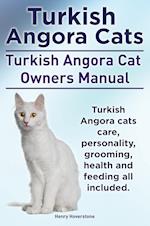 Turkish Angora Cats Owner's Manual. Turkish Angora Cats Care, Personality, Grooming, Health and Feeding.