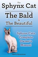 Sphynx Cats. Sphynx Cat Owners Manual. Sphynx Cats care, personality, grooming, health and feeding all included. The Bald & The Beautiful.